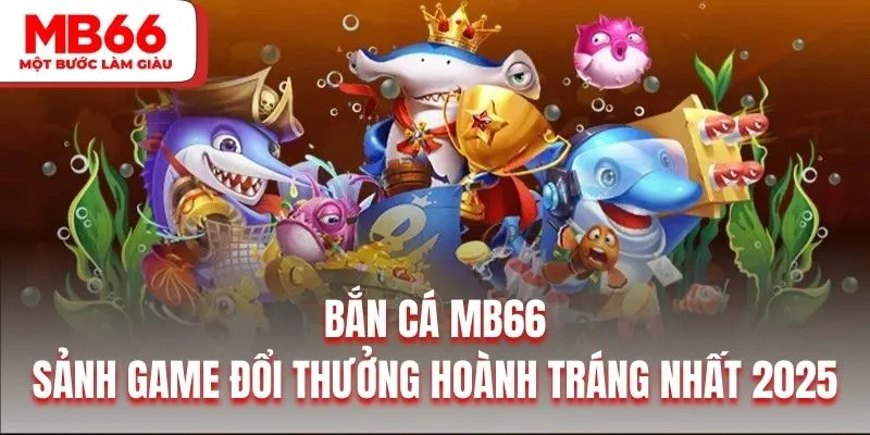 Điểm nhấn của sảnh bắn cá mb66